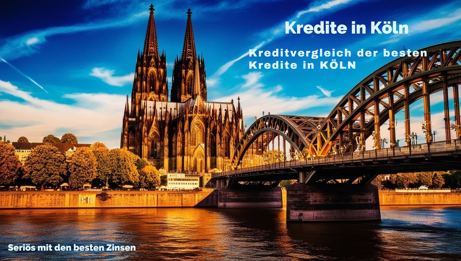 Kreditvergleich in Köln: Finden Sie den besten Kredit für Ihr Projekt